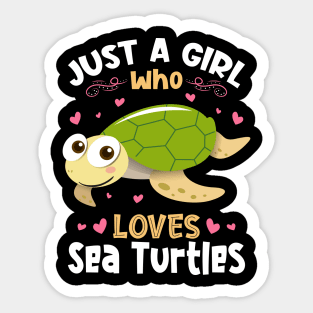 Just a Girl who loves Sea Turtles Sticker